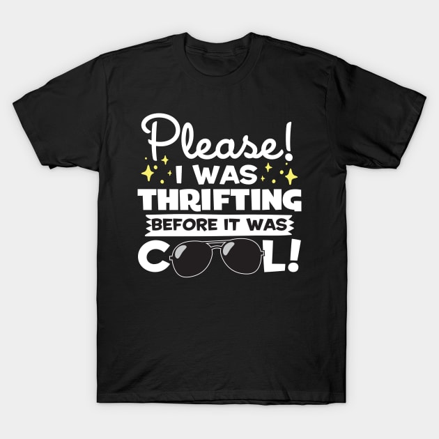 I Was Thrifting Before It Was Cool T-Shirt by thingsandthings